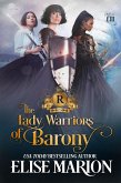The Lady Warriors of Barony (Royals of Cardenas, #3) (eBook, ePUB) The Lady Warriors of Barony (Royals of Cardenas, #3) (eBook, ePUB)