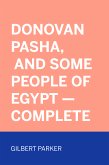Donovan Pasha, and Some People of Egypt - Complete (eBook, ePUB)