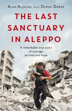 The Last Sanctuary in Aleppo (eBook, ePUB) - Aljaleel, Alaa; Darke, Diana