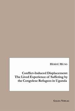 Conflict-Induced Displacement: The Lived Experience of Suffering bythe Congolese Refugees in Uganda - Muyo, Hervé