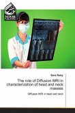 The role of Diffusion MRI in characterization of head and neck masses