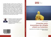 L'insertion socio-économique des réfugiés urbains au Cameroun.