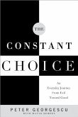 The Constant Choice: An Everyday Journey From Evil Toward Good (eBook, ePUB)