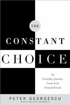 The Constant Choice: An Everyday Journey From Evil Toward Good (eBook, ePUB) - Georgescu, Peter