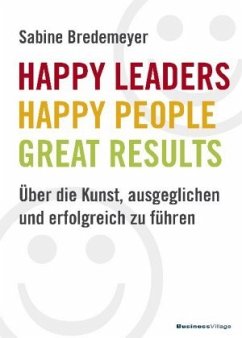 Happy Leaders - Happy People - Great Results - Bredemeyer, Sabine