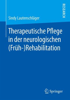 Therapeutische Pflege in der neurologischen (Früh-)Rehabilitation - Lautenschläger, Sindy