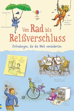 Von Rad bis Reißverschluss - Erfindungen, die die Welt veränderten - Claybourne, Anna