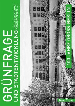 100 Jahre Groß-Berlin / Grünfrage und Stadtentwicklung - Bodenschatz, Harald; Brantz, Dorothee