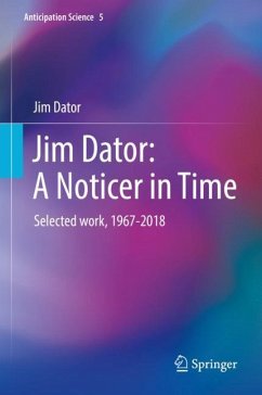 Jim Dator: A Noticer in Time - Dator, Jim