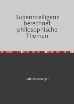Superintelligenz berechnet philosophische Themen - Arcangeli, Gabriele