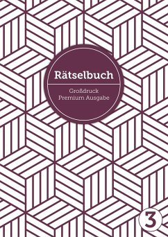 Deluxe Rätselbuch Band 3. Rätselbuch XL für Erwachsene, ältere Leute, Senioren und Rentner im DIN A4-Format mit extra großer Schrift, inkl. Lösungen. Kreuzworträtsel, Sudoku, Stradoku, Rätselpyramide, Schwedenrätsel, uvm. Raetselblock mit Kreuzwortraetsel - Heisenberg, Sophie