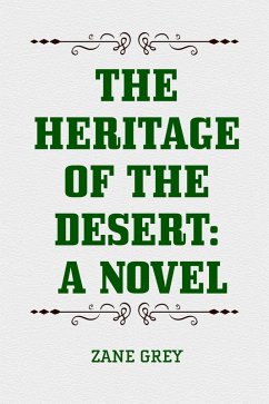 The Heritage of the Desert: A Novel (eBook, ePUB) - Grey, Zane