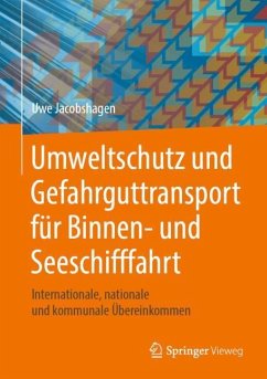 Umweltschutz und Gefahrguttransport für Binnen- und Seeschifffahrt - Jacobshagen, Uwe