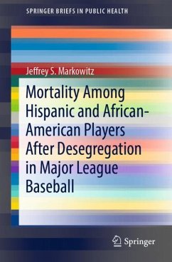 Mortality Among Hispanic and African-American Players After Desegregation in Major League Baseball - Markowitz, Jeffrey S.