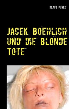 Jacek Boehlich und die blonde Tote - Funke, Klaus