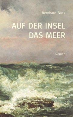 Auf der Insel das Meer - Buck, Bernhard