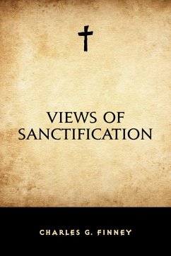 Views of Sanctification (eBook, ePUB) - G. Finney, Charles
