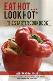 Eat Hot…Look Hot™ : The Starter Cookbook (eBook, ePUB)
