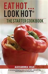 Eat Hot…Look Hot™ : The Starter Cookbook (eBook, ePUB) - Solis, Alessandra