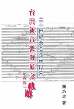 The Development of Taiwan's New Music Composition after 60's in the 20th Century (eBook, ePUB) - Chiao-Zhen Jian; ¿¿¿