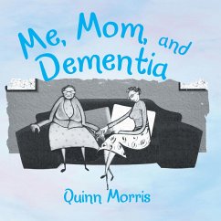 Me, Mom, and Dementia (eBook, ePUB) - Morris, Quinn