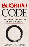 Bushido Code - The Way Of The Warrior In Modern Times (eBook, ePUB)