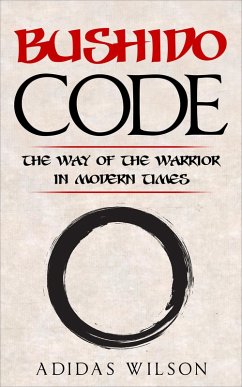 Bushido Code - The Way Of The Warrior In Modern Times (eBook, ePUB) - Wilson, Adidas