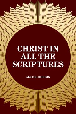 Christ in All the Scriptures (eBook, ePUB) - M. Hodgkin, Alice
