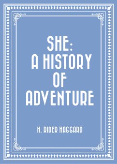 She: A History of Adventure (eBook, ePUB) - Rider Haggard, H.