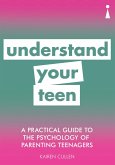 A Practical Guide to the Psychology of Parenting Teenagers (eBook, ePUB)
