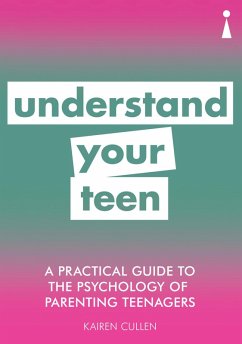 A Practical Guide to the Psychology of Parenting Teenagers (eBook, ePUB) - Cullen, Kairen
