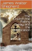 The Church, the Falling Away, and the Restoration (eBook, PDF)