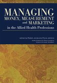 Managing Money, Measurement and Marketing in the Allied Health Professions (eBook, ePUB) Managing Money, Measurement and Marketing in the Allied Health Professions (eBook, ePUB)