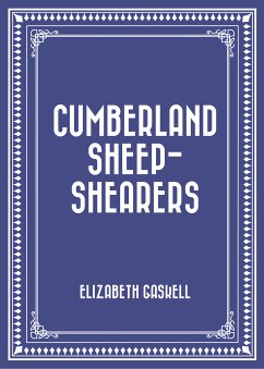 Cumberland Sheep-Shearers (eBook, ePUB) - Gaskell, Elizabeth