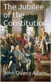 The Jubilee of the Constitution / Delivered at New York, April 30, 1839, Before the New York Historical Society (eBook, PDF)