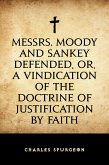 Messrs. Moody and Sankey Defended, or, A Vindication of the Doctrine of Justification by Faith (eBook, ePUB)