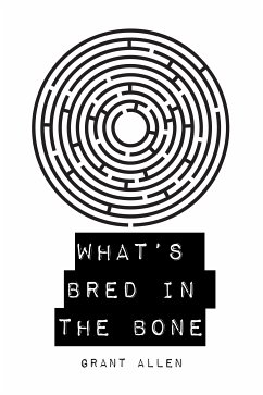 What’s Bred in the Bone (eBook, ePUB) - Allen, Grant