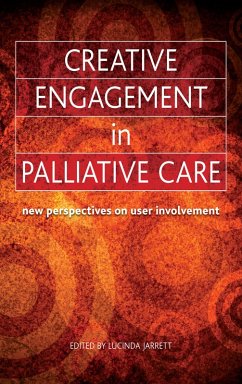 Creative Engagement in Palliative Care (eBook, ePUB) - Jarrett, Lucinda; Jayaraman, Sunderarajan