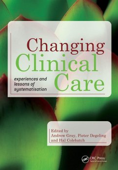 Changing Clinical Care (eBook, ePUB) - Gray, Andrew; Degeling, Pieter; Mcewen, Abayomi