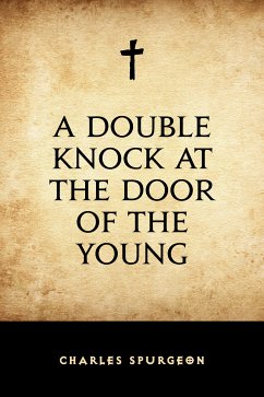A Double Knock at the Door of the Young (eBook, ePUB) - Spurgeon, Charles