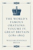 The World&quote;s Famous Orations: Volume IV, Great Britain (1780-1861) (eBook, ePUB)