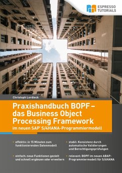 Praxishandbuch BOPF - das Business Object Processing Framework im neuen SAP S/4HANA-Programmiermodell (eBook, ePUB) - Christoph, Lordieck