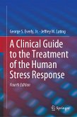 A Clinical Guide to the Treatment of the Human Stress Response (eBook, PDF)