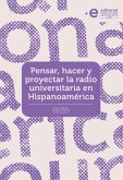 Pensar, hacer y proyectar la radio universitaria en Hispanoamérica (eBook, ePUB)