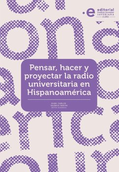 Pensar, hacer y proyectar la radio universitaria en Hispanoamérica (eBook, ePUB) - Valencia Rincón, Juan Carlos