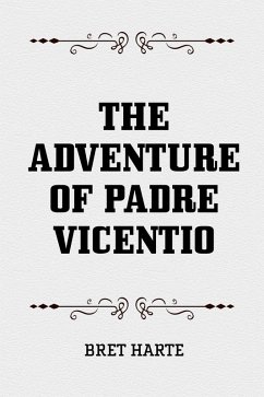 The Adventure of Padre Vicentio (eBook, ePUB) - Harte, Bret