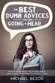 The best dumb advices you are going to hear: How to understand the nature of bad advices and their impact in our daily lives (eBook, ePUB)