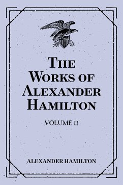 The Works of Alexander Hamilton: Volume 11 (eBook, ePUB) - Hamilton, Alexander