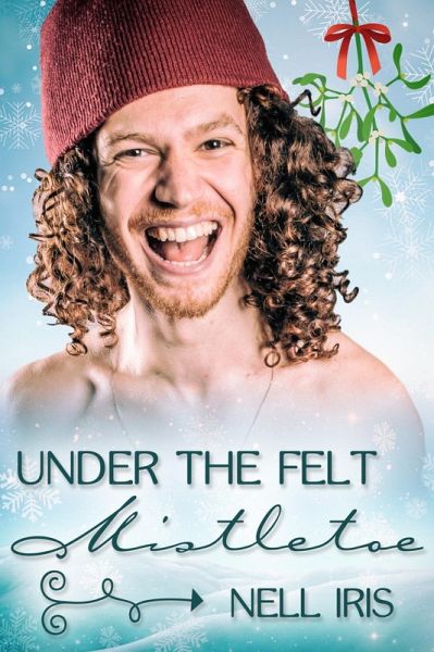 Under the Felt Mistletoe (eBook, ePUB) Under the Felt Mistletoe (eBook, ePUB)