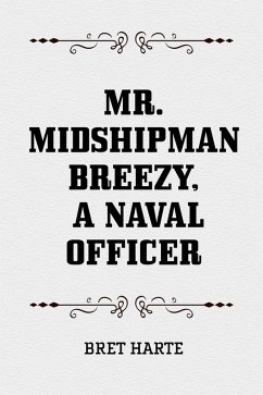 Mr. Midshipman Breezy, a Naval Officer (eBook, ePUB) - Harte, Bret